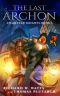 [Heroes Unleashed 01] • The Last Archon · A Superhero Wizard Novel (Heroes Unleashed · Atlantean Knights Book 1)